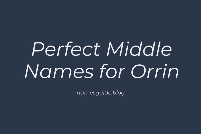 37+ Perfect Middle Names for Orrin