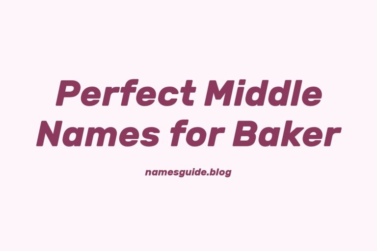 73+ Perfect Middle Names for Baker: Find the Ideal Fit