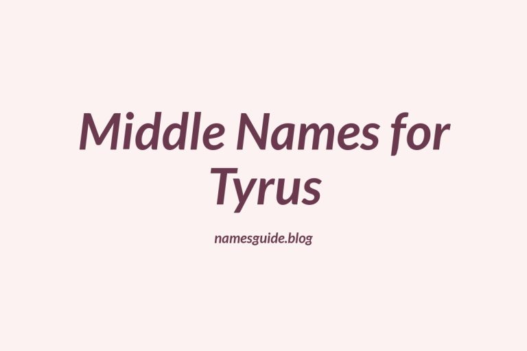 53+ Middle Names for Tyrus: The Ultimate Guide