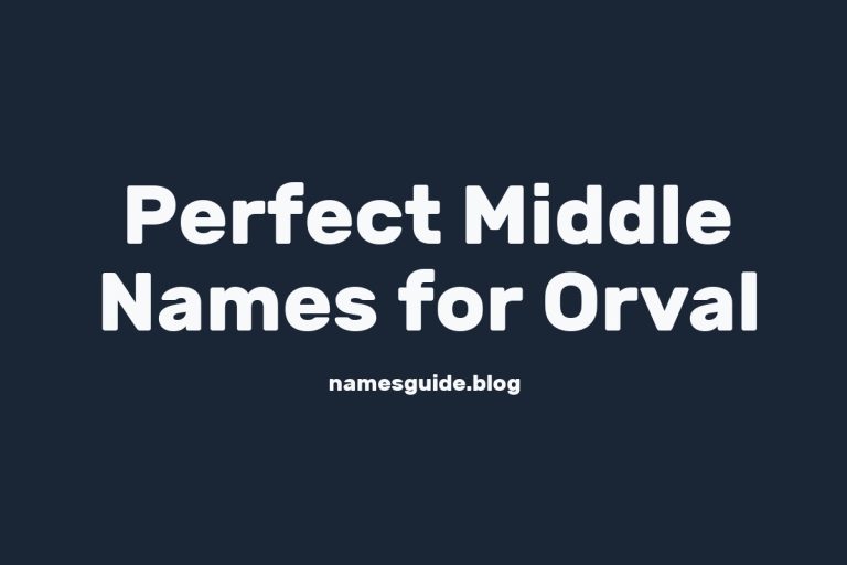 73+ Perfect Middle Names for Orval: Find the Ideal Fit