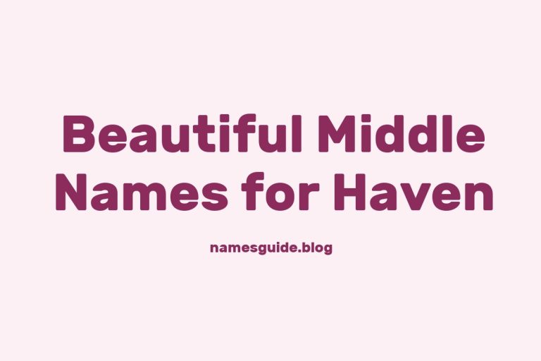 67+ Beautiful Middle Names for Haven: The Ultimate Guide