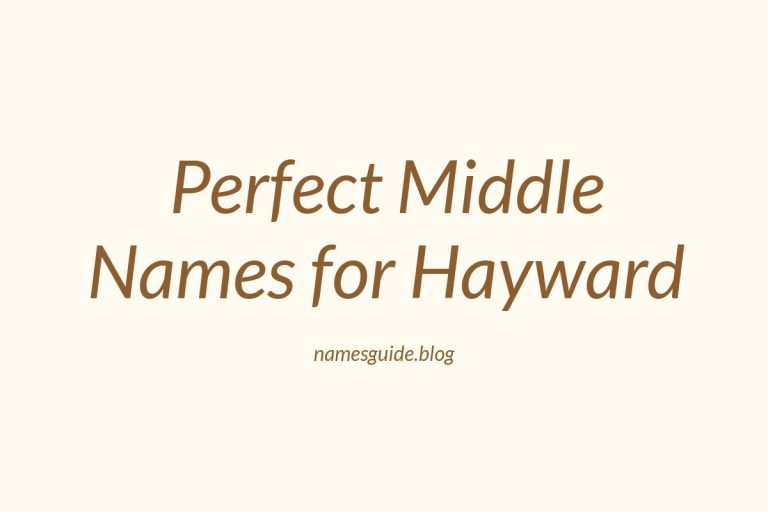 77+ Perfect Middle Names for Hayward: Find the Ideal Fit