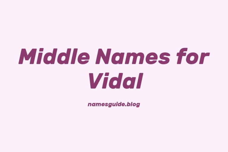 58+ Middle Names for Vidal: The Perfect Complement
