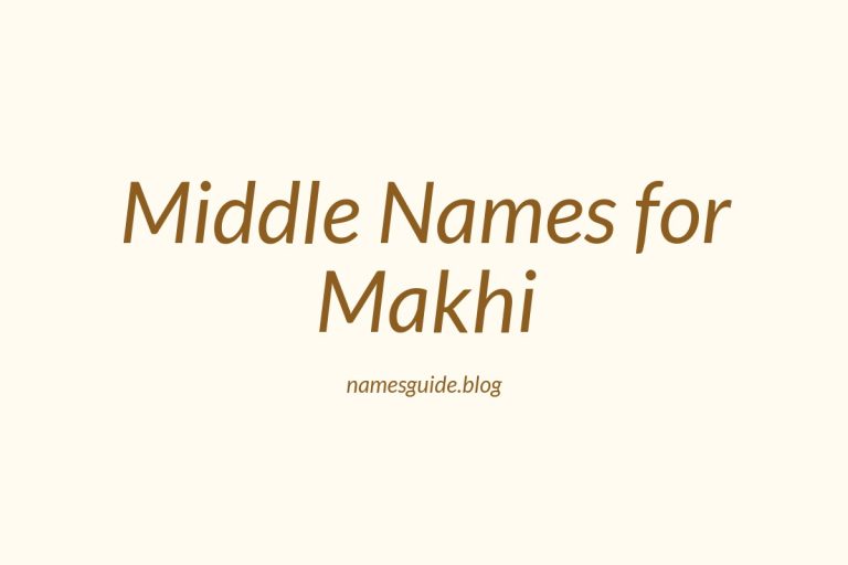 55+ Middle Names for Makhi: The Ultimate List