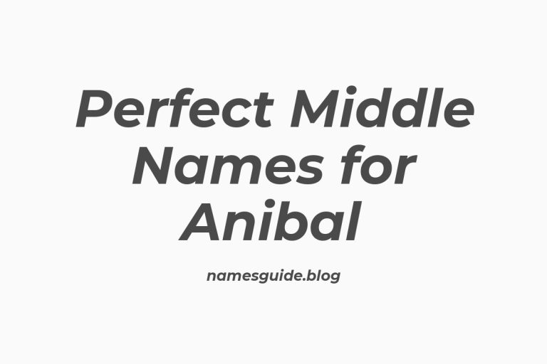 37+ Perfect Middle Names for Anibal