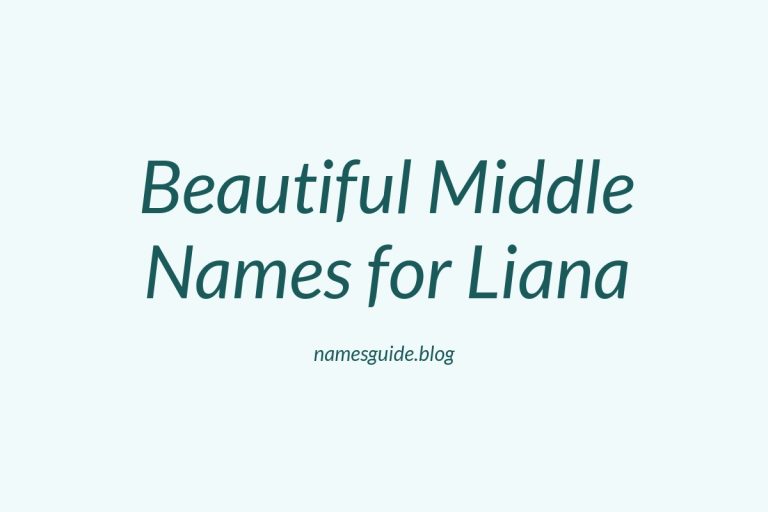 79+ Beautiful Middle Names for Liana: Find the Perfect Match