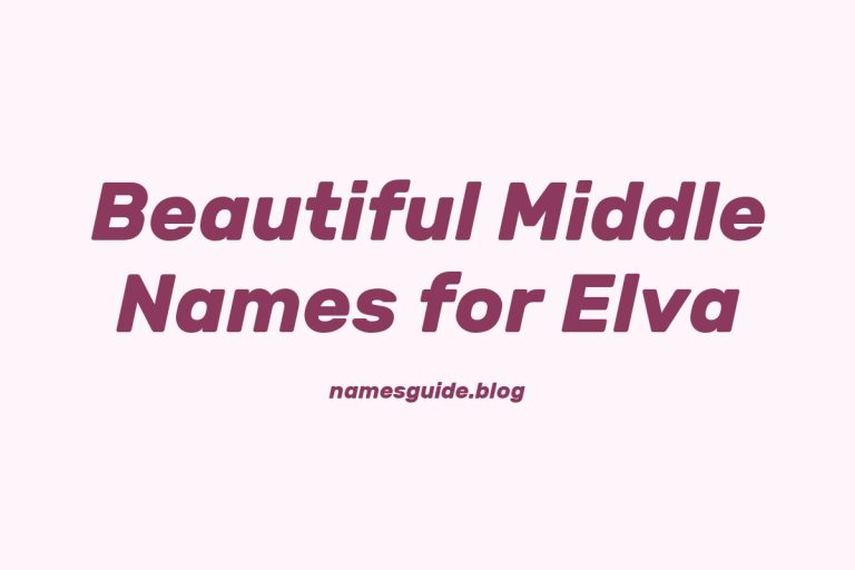 77+ Beautiful Middle Names for Elva: Find the Perfect Match