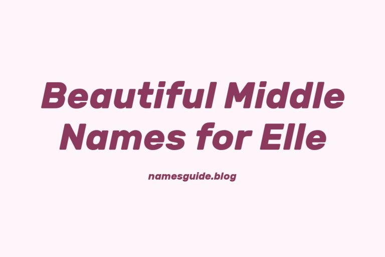 58+ Beautiful Middle Names for Elle: Find the Perfect Match