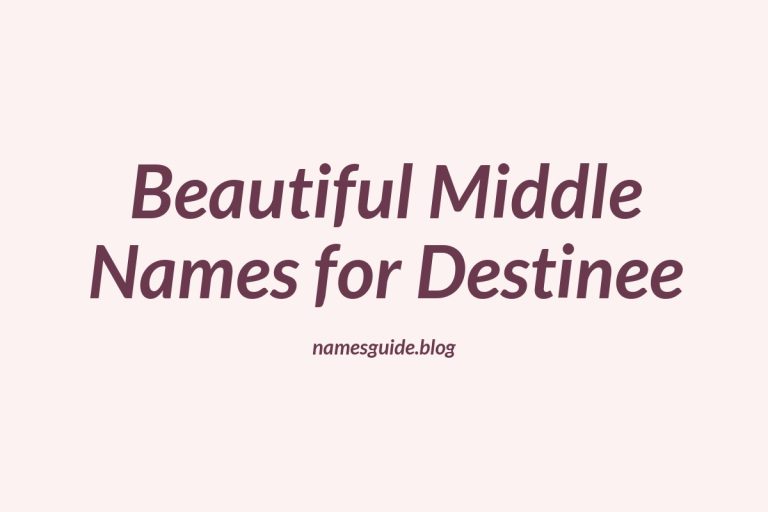 77+ Beautiful Middle Names for Destinee: Find the Perfect Match