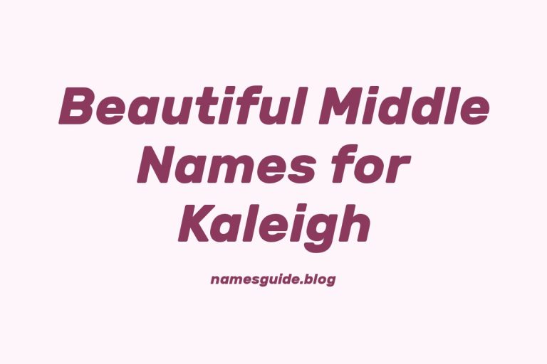 58+ Beautiful Middle Names for Kaleigh