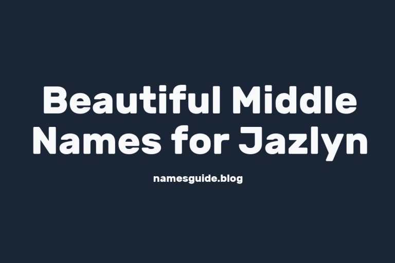 60+ Beautiful Middle Names for Jazlyn