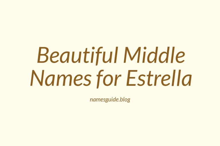 70+ Beautiful Middle Names for Estrella