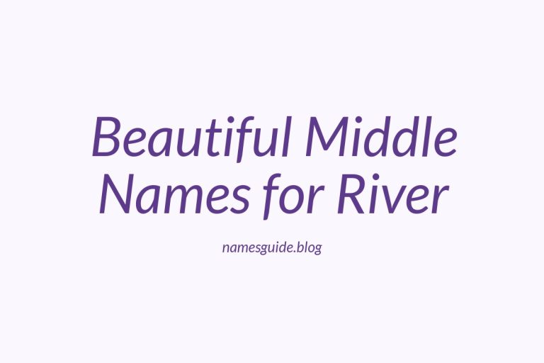 79+ Beautiful Middle Names for River: The Ultimate Guide