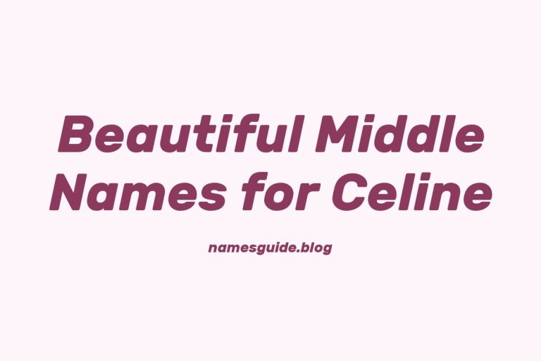 40+ Beautiful Middle Names for Celine