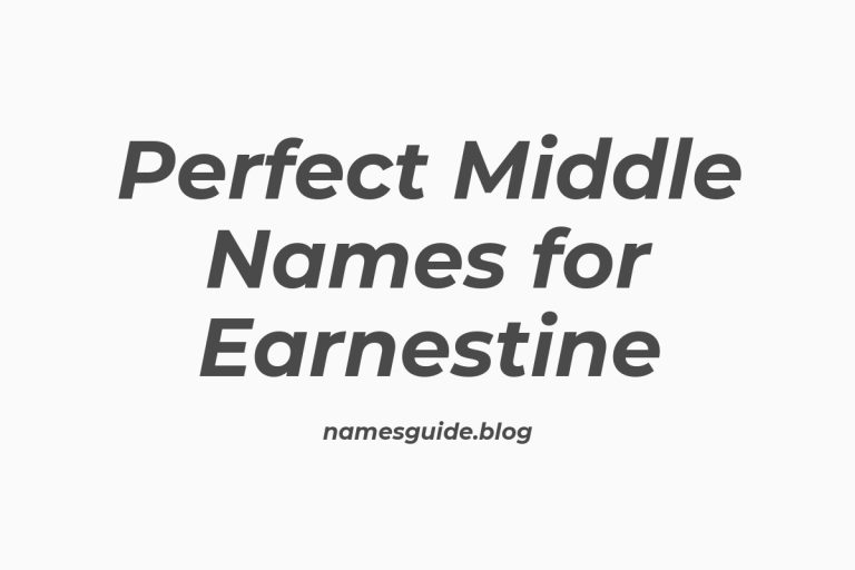 82+ Perfect Middle Names for Earnestine