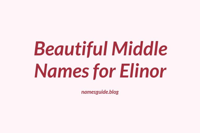 66+ Beautiful Middle Names for Elinor: Find the Perfect Match