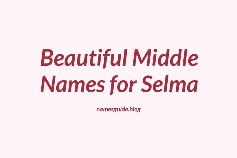 74+ Beautiful Middle Names for Selma: Find the Perfect Match