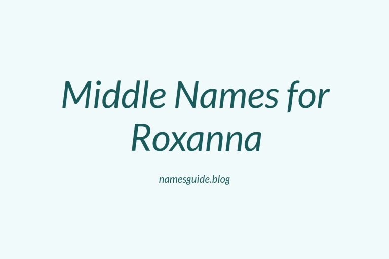 61+ Middle Names for Roxanna: The Perfect Complement