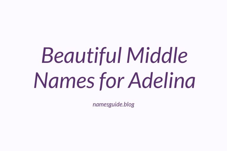 67+ Beautiful Middle Names for Adelina: The Perfect Match