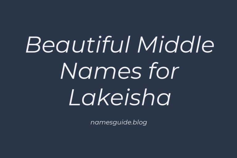 78+ Beautiful Middle Names for Lakeisha: Find the Perfect Fit