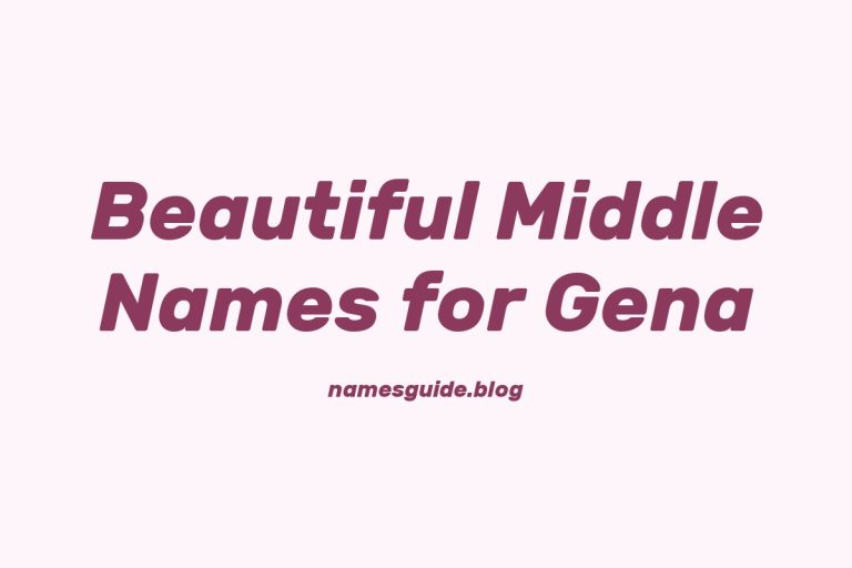58+ Beautiful Middle Names for Gena: Find the Perfect Match
