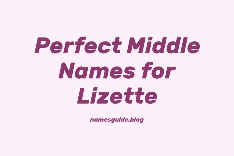 37+ Perfect Middle Names for Lizette