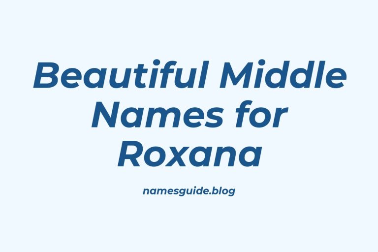67+ Beautiful Middle Names for Roxana: Find the Perfect Match