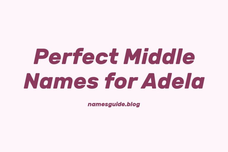 38+ Perfect Middle Names for Adela