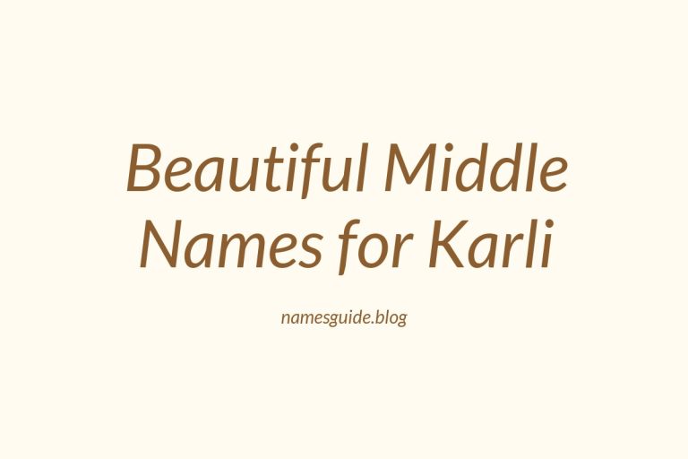 63+ Beautiful Middle Names for Karli: Find the Perfect Match
