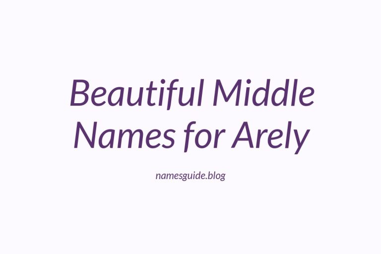55+ Beautiful Middle Names for Arely: Find the Perfect Match