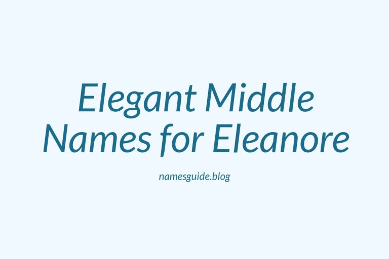 65+ Elegant Middle Names for Eleanore
