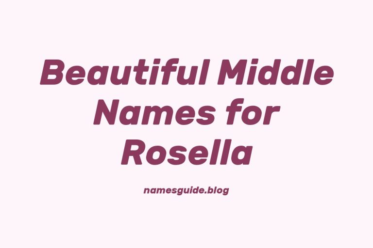 55+ Beautiful Middle Names for Rosella: Find the Perfect Match
