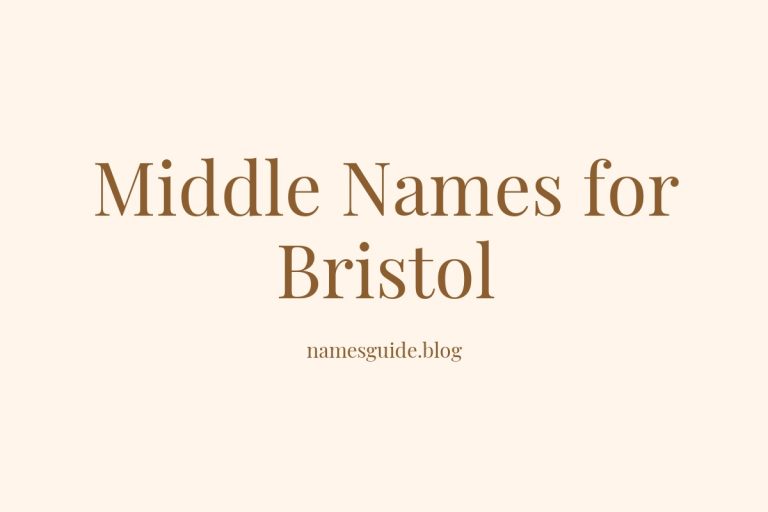 69+ Middle Names for Bristol: The Ultimate Guide