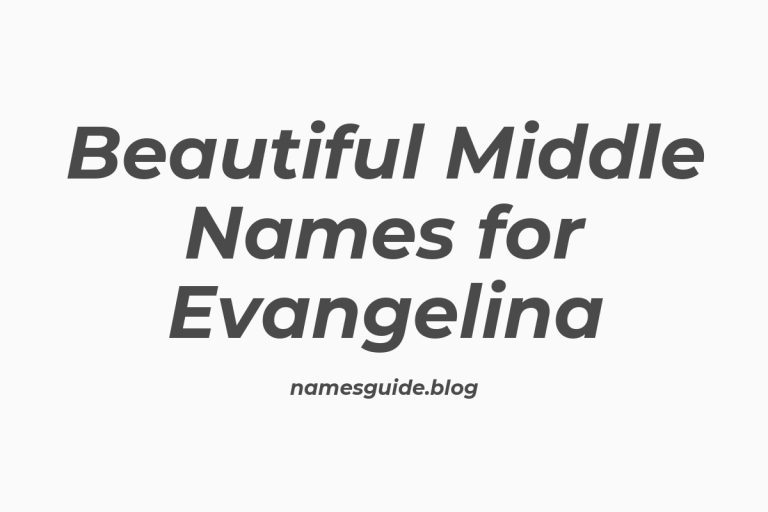 45+ Beautiful Middle Names for Evangelina