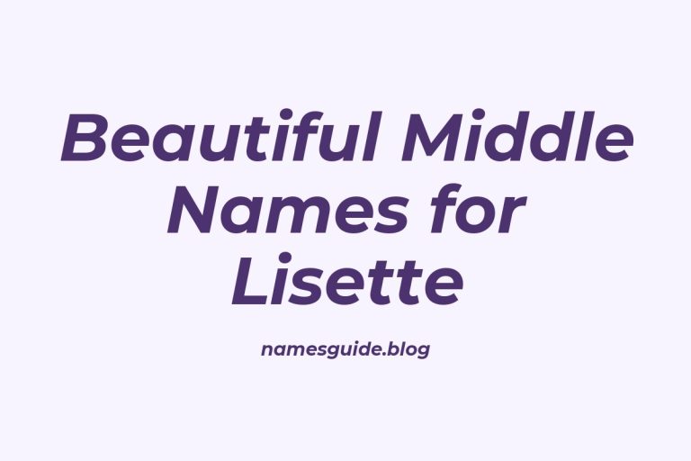 84+ Beautiful Middle Names for Lisette: Find the Perfect Match