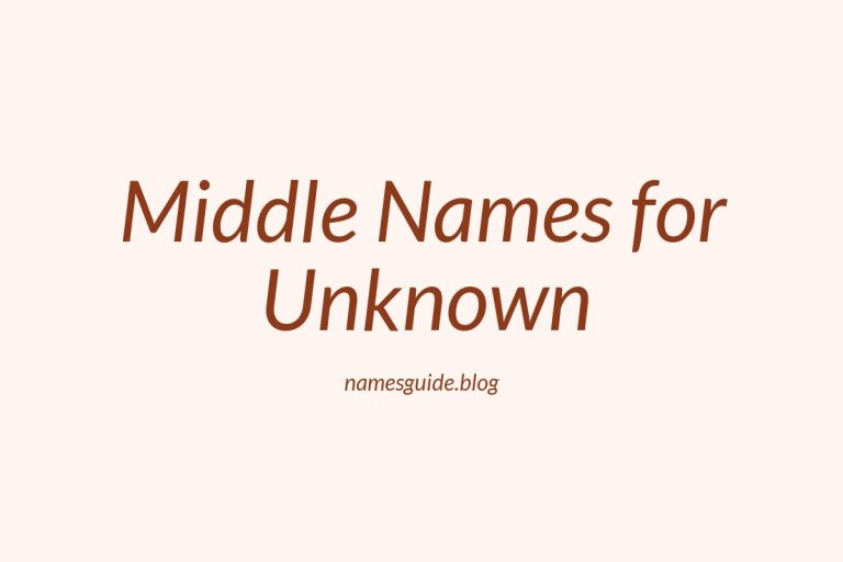 65+ Middle Names for “Unknown”: Find the Perfect Fit