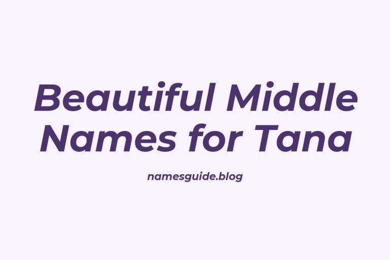 40+ Beautiful Middle Names for Tana