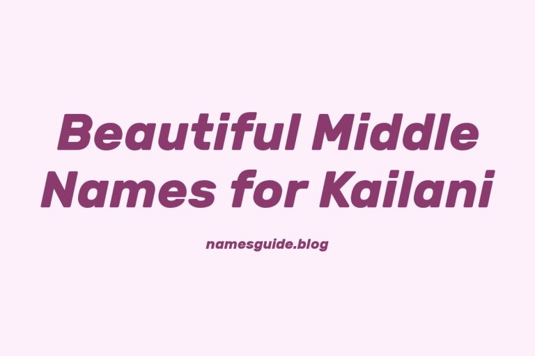 72+ Beautiful Middle Names for Kailani: Find the Perfect Match