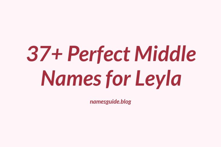 37+ Perfect Middle Names for Leyla