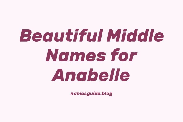 76+ Beautiful Middle Names for Anabelle: Find the Perfect Match