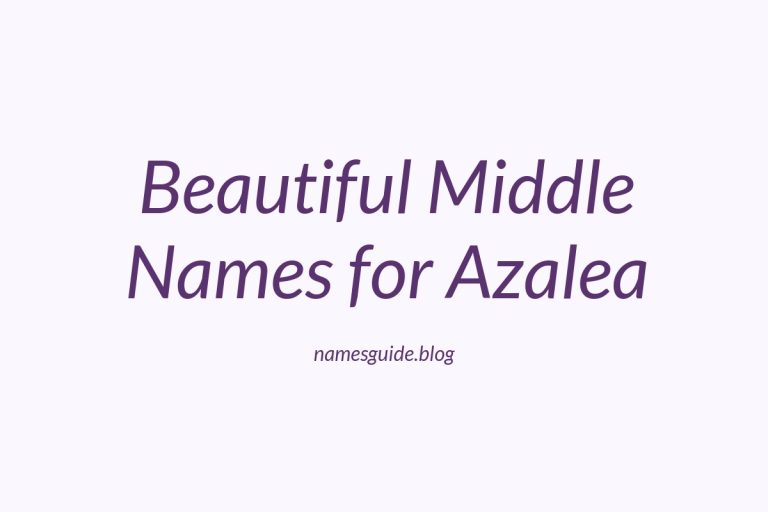 60+ Beautiful Middle Names for Azalea