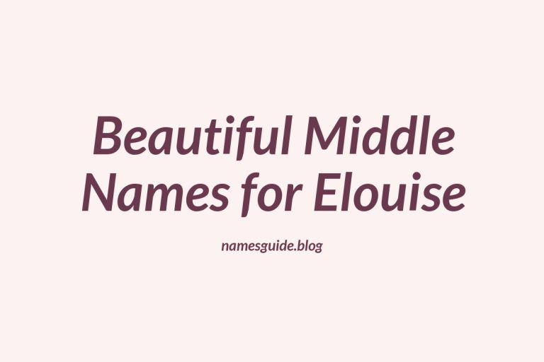 80+ Beautiful Middle Names for Elouise