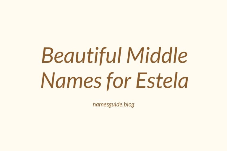 40+ Beautiful Middle Names for Estela