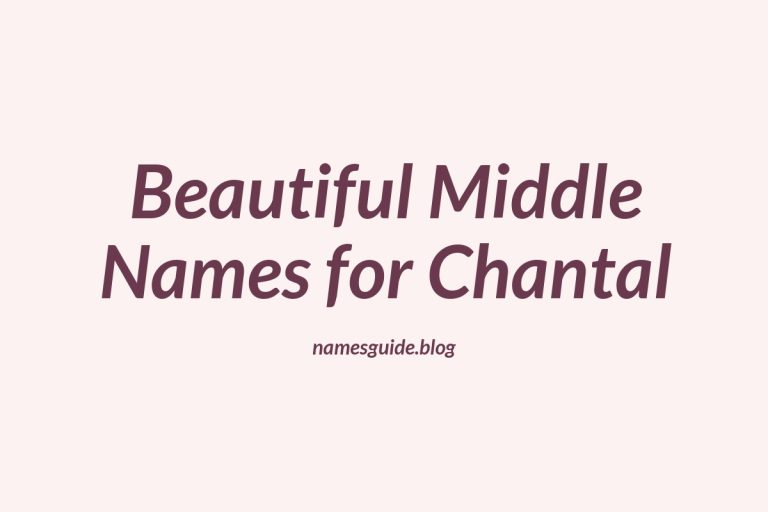 82+ Beautiful Middle Names for Chantal: Find the Perfect Match