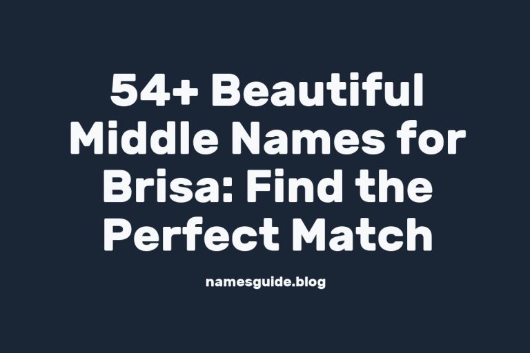54+ Beautiful Middle Names for Brisa: Find the Perfect Match