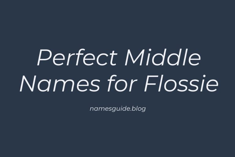 78+ Perfect Middle Names for Flossie: Find the Ideal Match