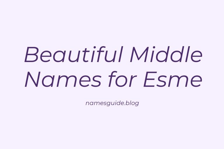 63+ Beautiful Middle Names for Esme