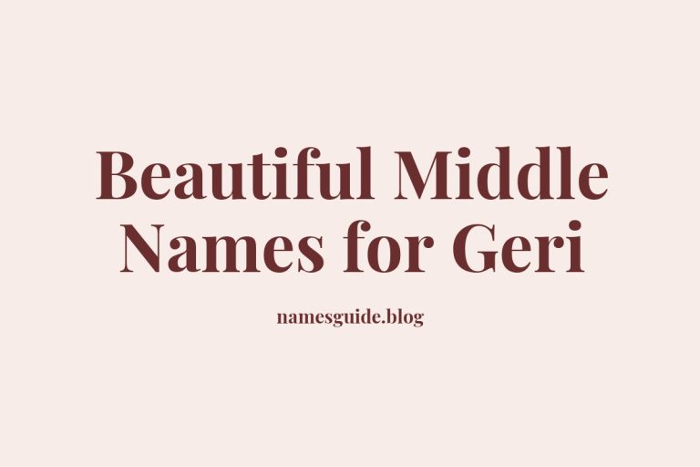 40+ Beautiful Middle Names for Geri