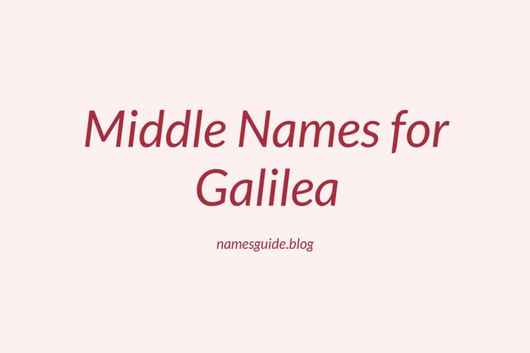 56+ Middle Names for Galilea: The Perfect Complement