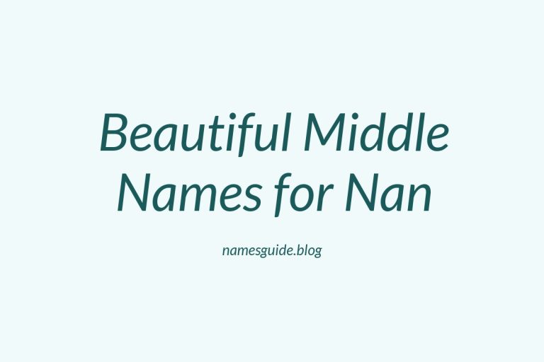 54+ Beautiful Middle Names for Nan: Find the Perfect Fit